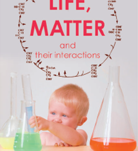 Life, Matter and Their Interactions